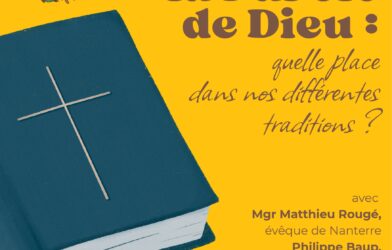 La Parole de Dieu : quelle place dans nos différentes traditions ?